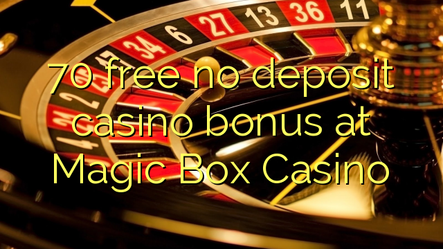 70 atbrīvotu nav noguldījums kazino bonusu Magic Box Casino