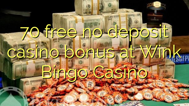 70 free no deposit casino bonus at Wink Bingo Casino