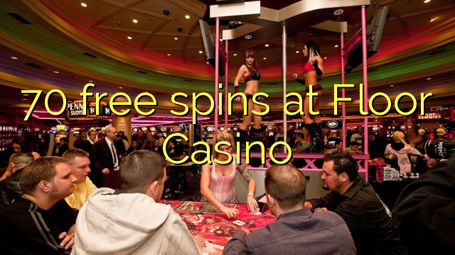 70 free spins at Floor Casino