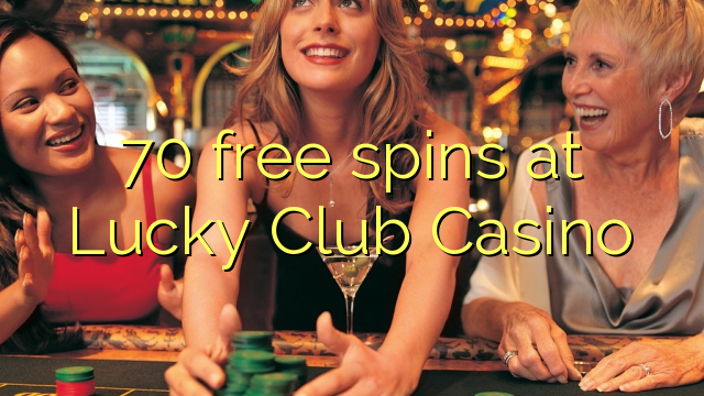 70 spins bébas dina Lucky Club Kasino