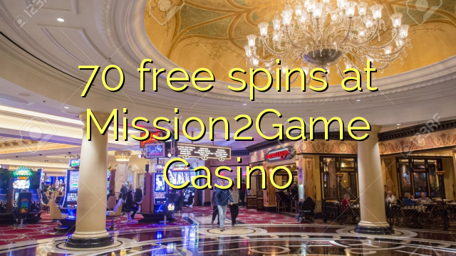 70 free spins at Mission2Game Casino