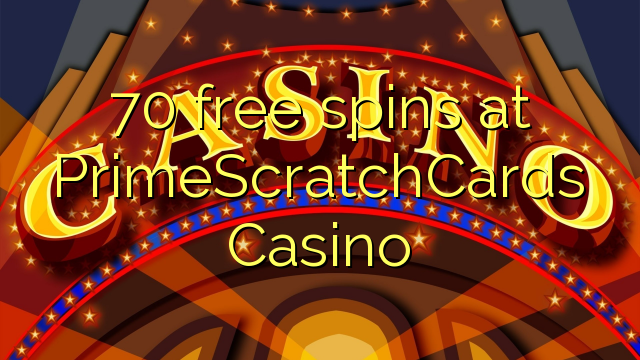 70 free spins at PrimeScratchCards Casino