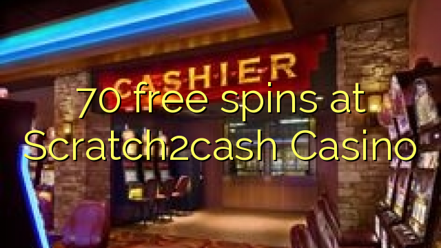 70 free spins at Scratch2cash Casino