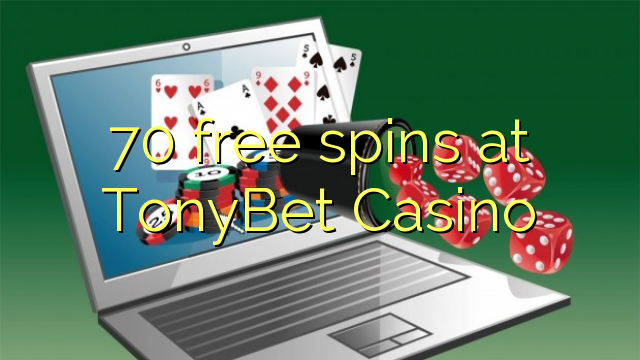 70 free spins sa TonyBet Casino