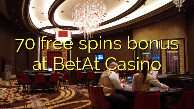 70 free spins bonus at BetAt Casino