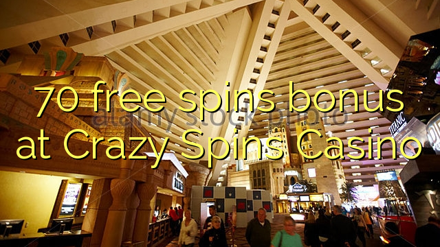 70 free spins bonus at Crazy Spins Casino