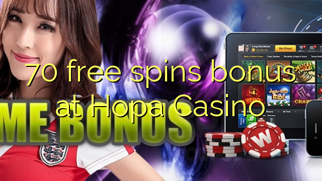 70 free spins bonus at Hopa Casino