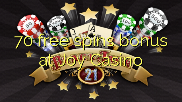 70 free spins bonus at Joy  Casino