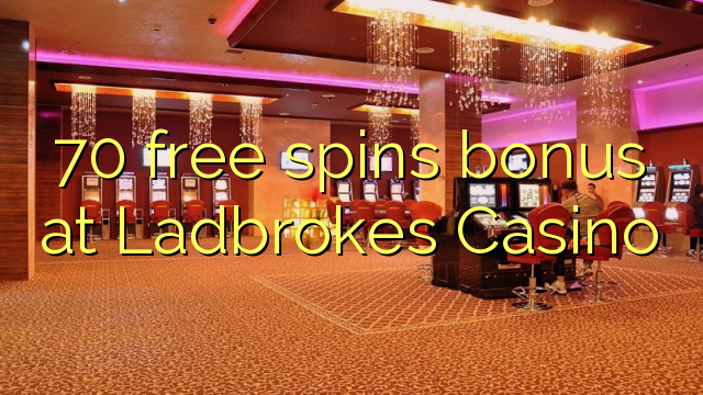 70 free spins bonus sa Ladbrokes Casino