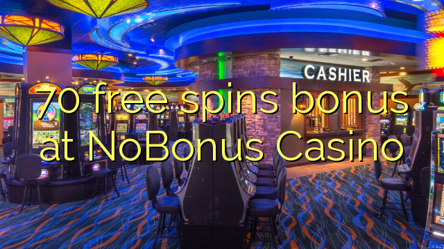 70 free spins bonus at NoBonus  Casino