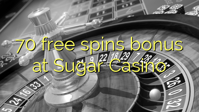 70 free spins bonus a Sugar Casino