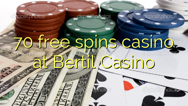 70 giros gratis de casino en casino Bertil