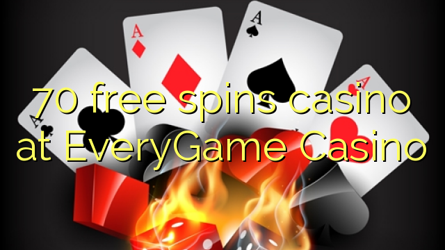 Δωρεάν χαρτοπαικτική λέσχη 70 περιστροφών στο καζίνο EveryGame