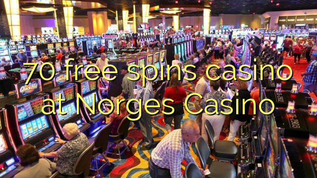 70 free spins casino at Norges Casino