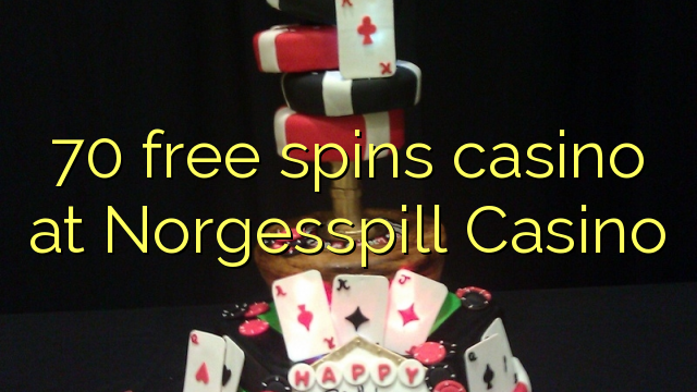 70 free spins casino sa Norgesspill Casino