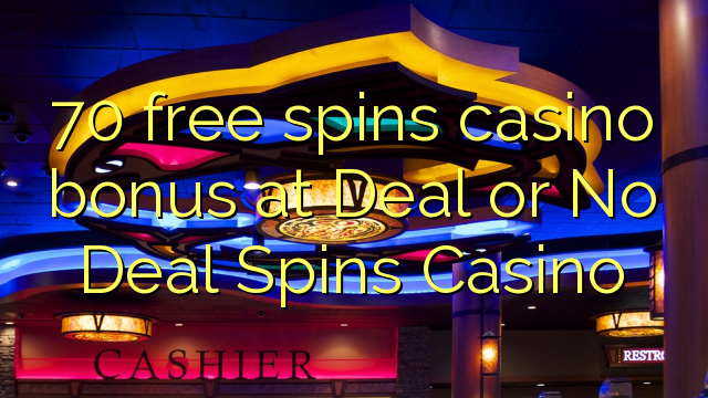 70 free spins casino bonus at Deal or No Deal Spins Casino