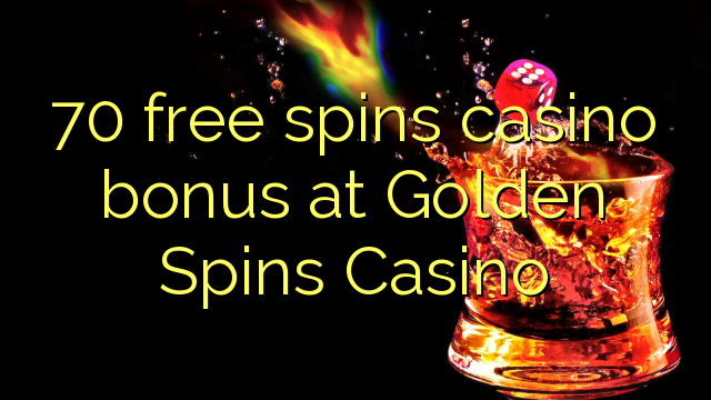 70 bezmaksas griezienus kazino bonusu Golden griežas Casino