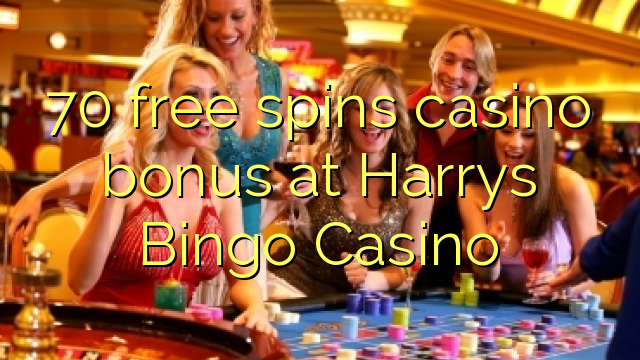 70 bébas spins bonus kasino di Harrys Bingo Kasino
