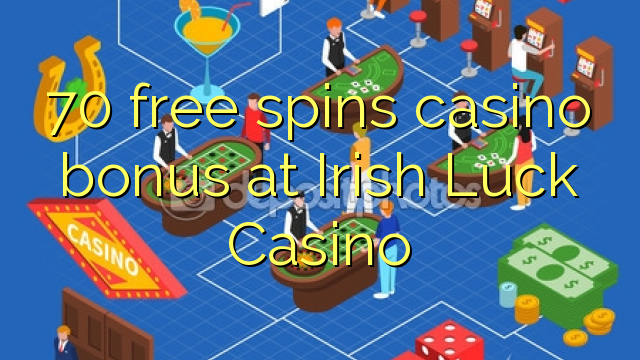 70 free spins casino bonus at Irish Luck Casino