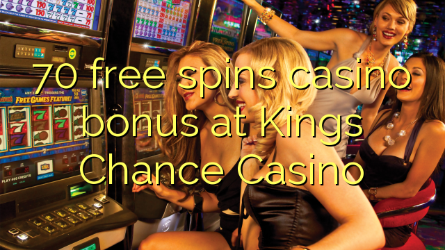 70 free spins casino bonus at Kings Chance Casino