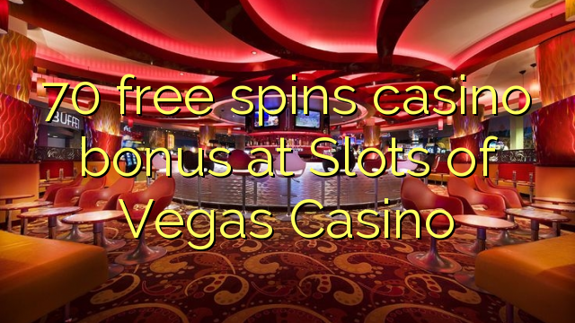 70 free spins casino bonus at Slots of Vegas Casino