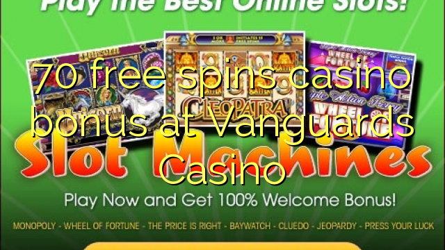 70 free spins casino bonus at Vanguards Casino