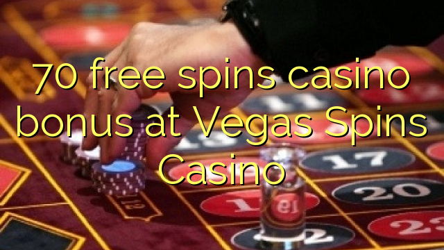 70 free spins casino bonus at Vegas Spins Casino