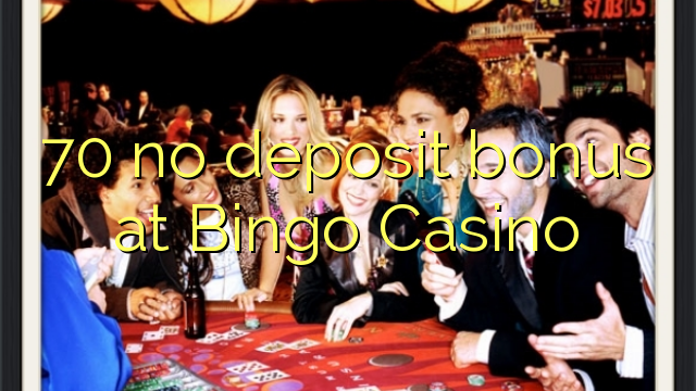 70 no deposit bonus at Bingo Casino