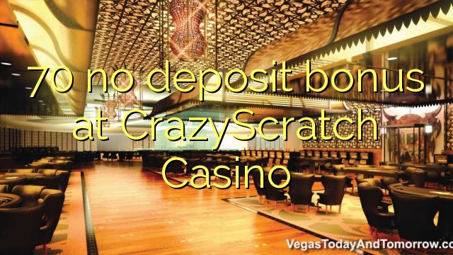 70 no deposit bonus at CrazyScratch Casino