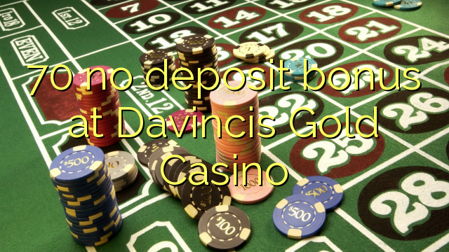 70 არ ანაბარი ბონუს Davincis Gold Casino