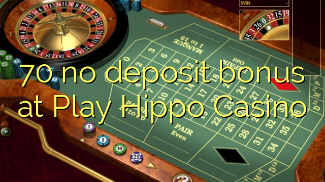 70 no deposit bonus at Play Hippo Casino