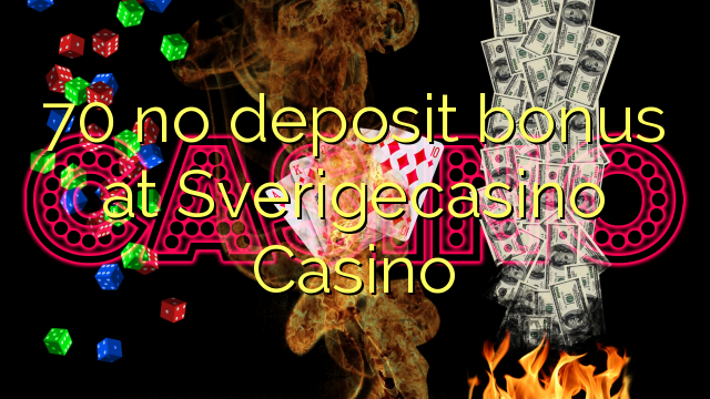 70 no deposit bonus at SverigeCasino