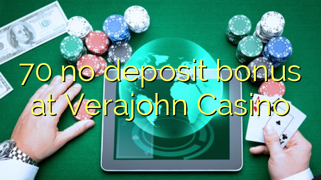 Verajohn Casino'da 70 hiçbir para yatırma bonusu