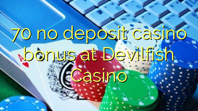 70 no deposit casino bonus at Devilfish Casino