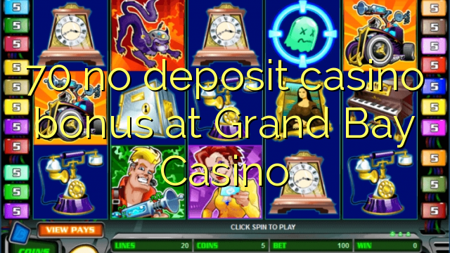 70 no deposit casino bonus at Grand Bay Casino