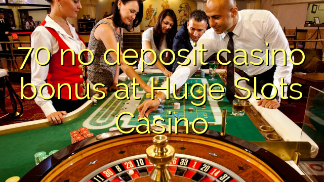 70 ingen insättning kasino bonus på Huge Slots Casino