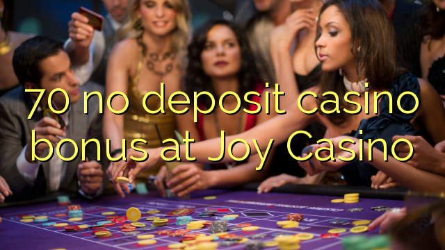 70 no deposit casino bonus at Joy  Casino