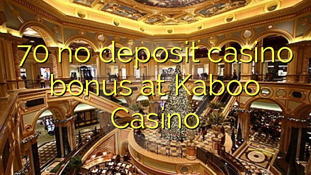 70 ບໍ່ມີຄາສິໂນເງິນຝາກຢູ່ Kaboo Casino