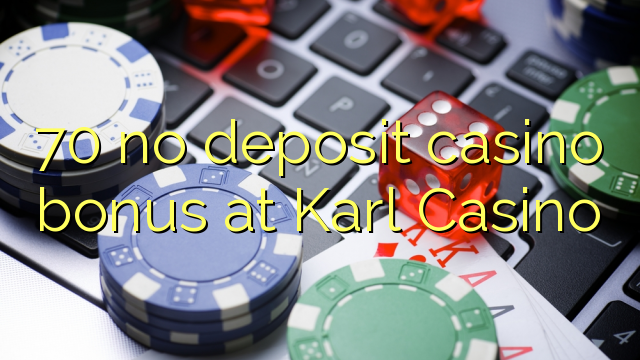 Ang 70 walay deposit casino bonus sa Karl Casino