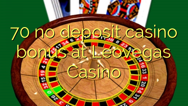 70 Leovegas Casino hech depozit kazino bonus