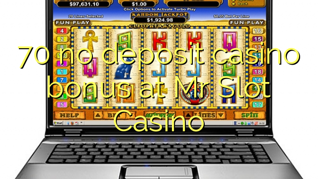 70 no deposit casino bonus at Mr Slot Casino