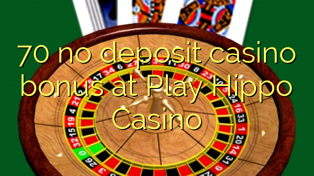 70 no deposit casino bonus bij Spel Hippo Casino