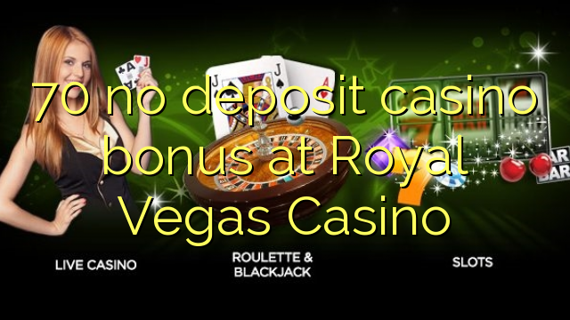 70 no deposit casino bonus at Royal Vegas Casino