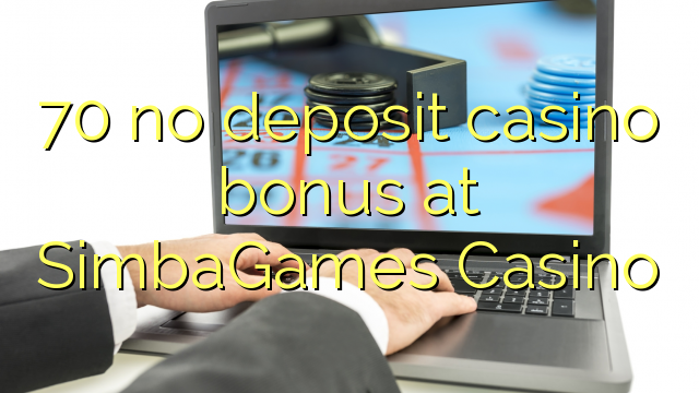 70 no deposit casino bonus at SimbaGames Casino