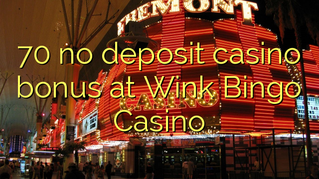 70 bonus sans dépôt de casino au Casino Wink Bingo