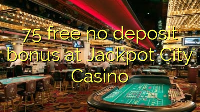 75 free no deposit bonus at Jackpot City Casino