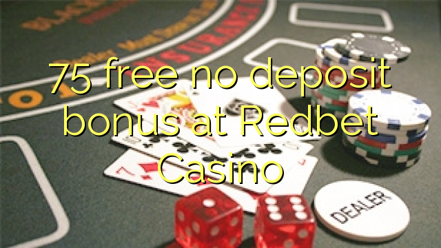 75 mbebasake ora bonus simpenan ing Redbet Casino