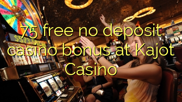 75 free no deposit casino bonus at Kajot Casino