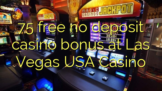 75 უფასო no deposit casino bonus at Las Vegas ამერიკის შეერთებული შტატები Casino