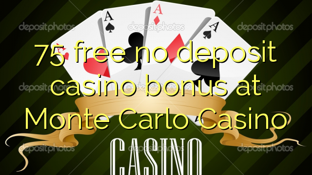 75 mwaulere palibe bonasi gawo kasino pa Monte Carlo Casino